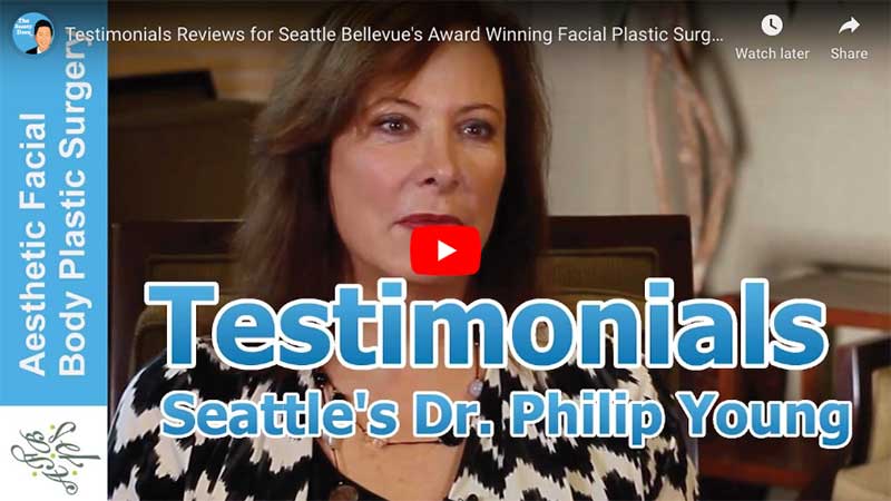 Testimonials Reviews for Seattle Bellevue's Award Winning Facial Plastic Surgeon Dr Philip Young